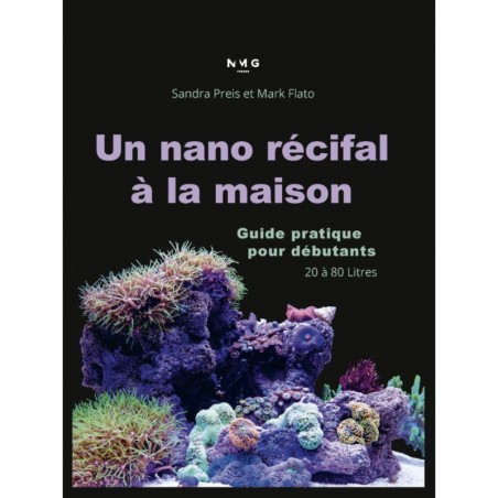 Un Nano Récifal à la Maison- Guide pratique Un Nano Récifal à la Maison- Guide pratique