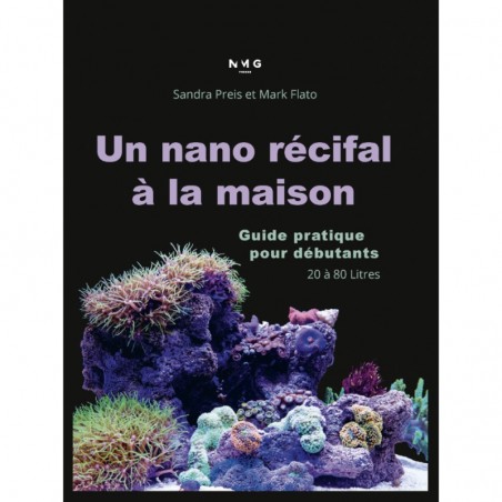 Un Nano Récifal à la Maison- Guide pratique